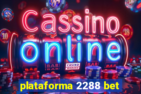 plataforma 2288 bet